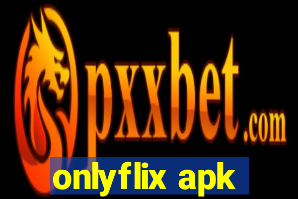 onlyflix apk